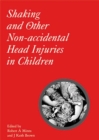 Shaking and Other Non-Accidental Head Injuries in Children - Book