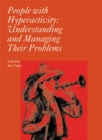 People with Hyperactivity : Understanding and Managing Their Problems - Book