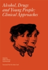 Alcohol, Drugs and Young People : Clinical Approaches - Book