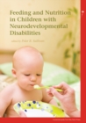 Feeding and Nutrition in Children with Neurodevelopmental Disability - Book