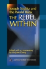 Joseph Stiglitz and the World Bank : The Rebel Within - Book