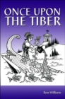 Once Upon the Tiber : An Offbeat History of Rome - Book