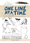 One Line At a Time : Why Drawing is Good for you and How to Do It? - Book
