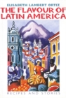 The Flavour of Latin America : Recipes and Stories - Book