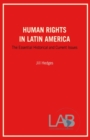 Human Rights in Latin America : The Essential Historical and Current Issues - Book