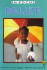 Belize In Focus : A Guide to the People, Politics and Culture - Book