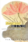 Change Your Mind : Practical Guide to Buddhist Meditation - Book