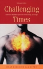 Challenging Times : Stories of Buddhist Practice When Things Get Tough - Book
