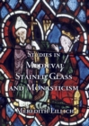 Studies in Medieval Stained Glass and Monasticism - Book