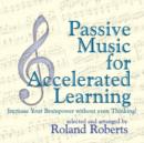 Passive Music for Accelerated Learning CD's : Increase your Brainpower without even Thinking! - Book