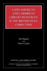 Latin American and Caribbean Library Resources in the British Isles : A Directory - Book