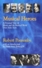 Musical Heroes : A Personal View of Music and the Musical World Over Sixty Years - eBook