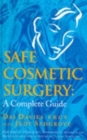Safe Cosmetic Surgery : A Complete Guide - Book