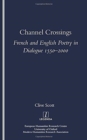 Channel Crossings : French and English Poetry in Dialogue 1550-2000 - Book