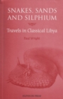 Snakes, Sands and Silphium : Travels in Classical Libya - Book