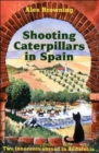 Shooting Caterpillars in Spain : Two Innocents Abroad in Andalucia - Book