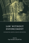 Law Without Enforcement : Integrating Mental Health and Justice - Book