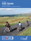The Ultimate C2C Guide : Coast to Coast by Bike: Whitehaven or Workington to Sunderland or Newcastle - Book