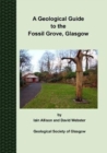 A Geological Guide to the Fossil Grove, Glasgow - Book