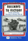Railways to Victory : British Recollections Normandy to Germany, 1944-46 - Book
