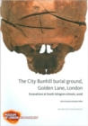 The City Bunhill Burial Ground, Golden Lane, London : Excavations at South Islington Schools, 2006 - Book