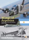Wings of Argentina : Argentina's Aircraft Industry Since 1927 - Book
