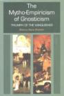 The Mytho-Empiricism of Gnosticism : Triumph of the Vanquished - Book