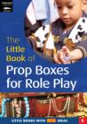 The Little Book of Prop Boxes for Role Play : Little Books with Big Ideas (6) - Book