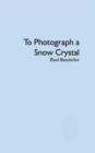 To Photograph a Snow Crystal - Book