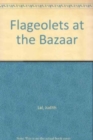 Flageolets at the Bazaar - Book