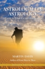 Astrolocality Astrology: A Guide to What it is and How to Use it - Book