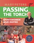 Passing the Torch : Mary Peters Sportswomen who Inspire - Book