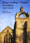 King's College Chapel, Aberdeen, 1500-2000 - Book