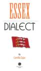 Essex Dialect : A Selection of Words and Anecdotes from Around Essex - Book