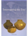 Interrupting the Pots : The Excavation of Cleatham Anglo-Saxon Cemetery - Book