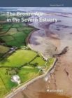 The Bronze Age in the Severn Estuary - Book