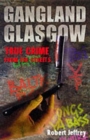 Gangland Glasgow : True Crime from the Streets - Book