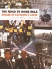The Road to Home Rule : Images of Scottish Nationalism - Book