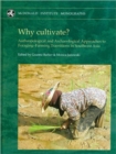 Why Cultivate? Anthropological and Archaeological Approaches to Foraging-farming Transitions in Southeast Asia - Book