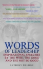 Words of Leadership : Inspirational Speeches by the Wise, the Good and the Not So Good - Book