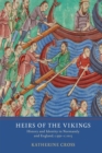 Heirs of the Vikings : History and Identity in Normandy and England, c.950-c.1015 - Book