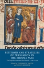 Petitions and Strategies of Persuasion in the Middle Ages : The English Crown and the Church, c.1200-c.1550 - Book