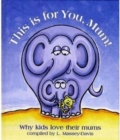 This is for You Mum! - Book