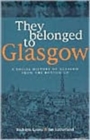 They Belonged to Glasgow : The City from the Bottom Up - Book