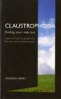 Claustrophobia : Bringing the Fear of Enclosed Spaces into the Open - Book