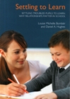 Settling Troubled Pupils to Learn: Why Relationships Matter in School - Book