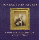 Portrait Miniatures from the Merchiston Collection - Book