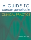 A Guide to Cancer Genetics in Clinical Practice - Book