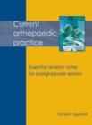 Current Orthopaedic Practice : A concise guide for postgraduate exams - Book