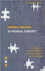 Federal Britain in Federal Europe? : Enlightening the Debate on Good Governance - Book